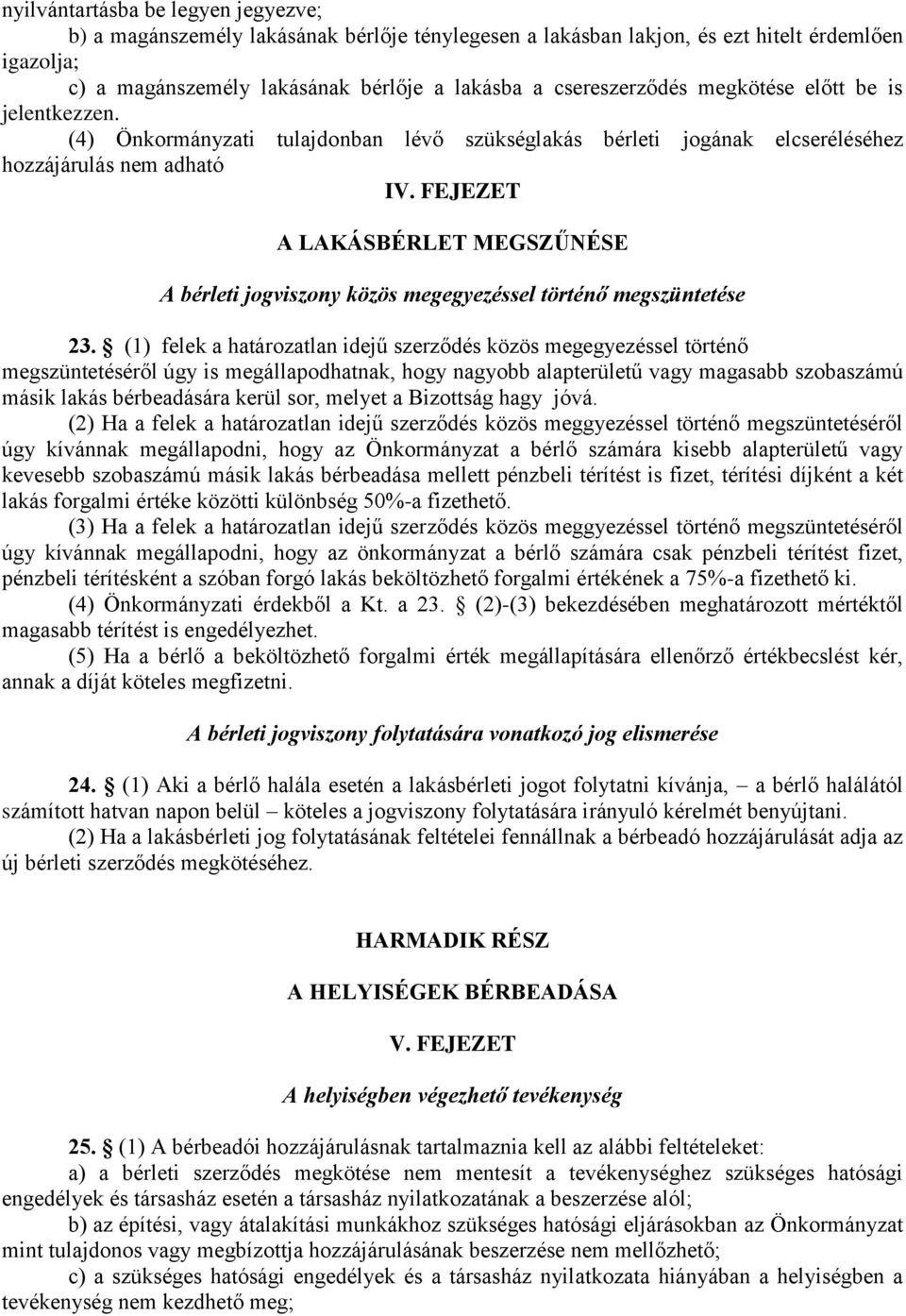 FEJEZET A LAKÁSBÉRLET MEGSZŰNÉSE A bérleti jogviszony közös megegyezéssel történő megszüntetése 23.