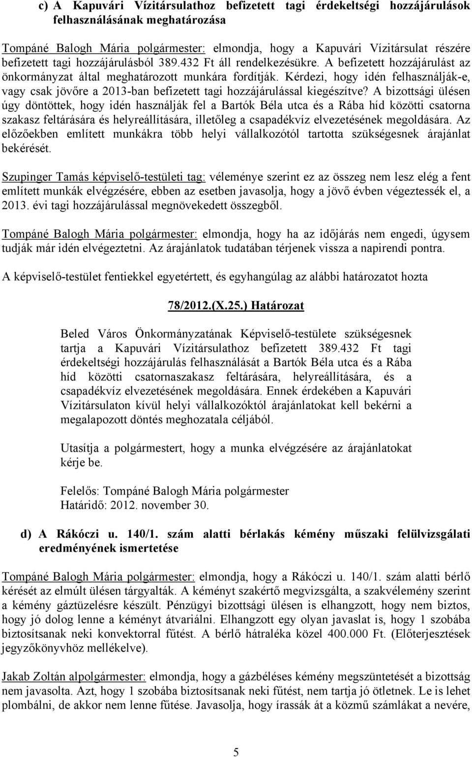 Kérdezi, hogy idén felhasználják-e, vagy csak jövőre a 2013-ban befizetett tagi hozzájárulással kiegészítve?