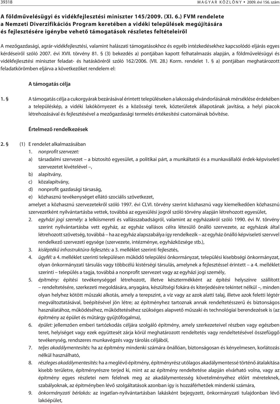 agrár-vidékfejlesztési, valamint halászati támogatásokhoz és egyéb intézkedésekhez kapcsolódó eljárás egyes kérdéseirõl szóló 2007. évi XVII. törvény 81.