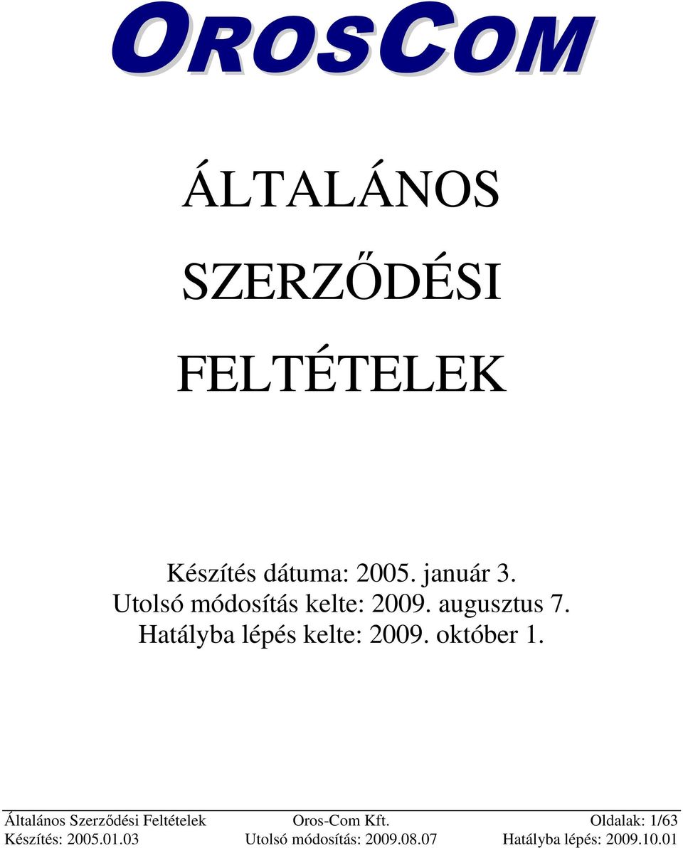 augusztus 7. Hatályba lépés kelte: 2009. október 1.