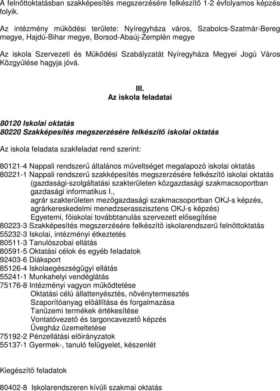 Város Közgyűlése hagyja jóvá. III.