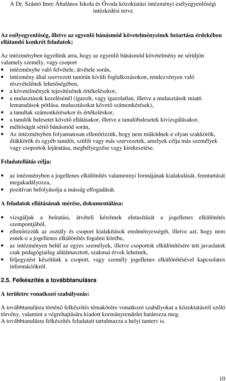 tejesítésének értékelésekor, a mulasztások kezelésénél (igazolt, vagy igazolatlan, illetve a mulasztások miatti lemaradások pótlása.