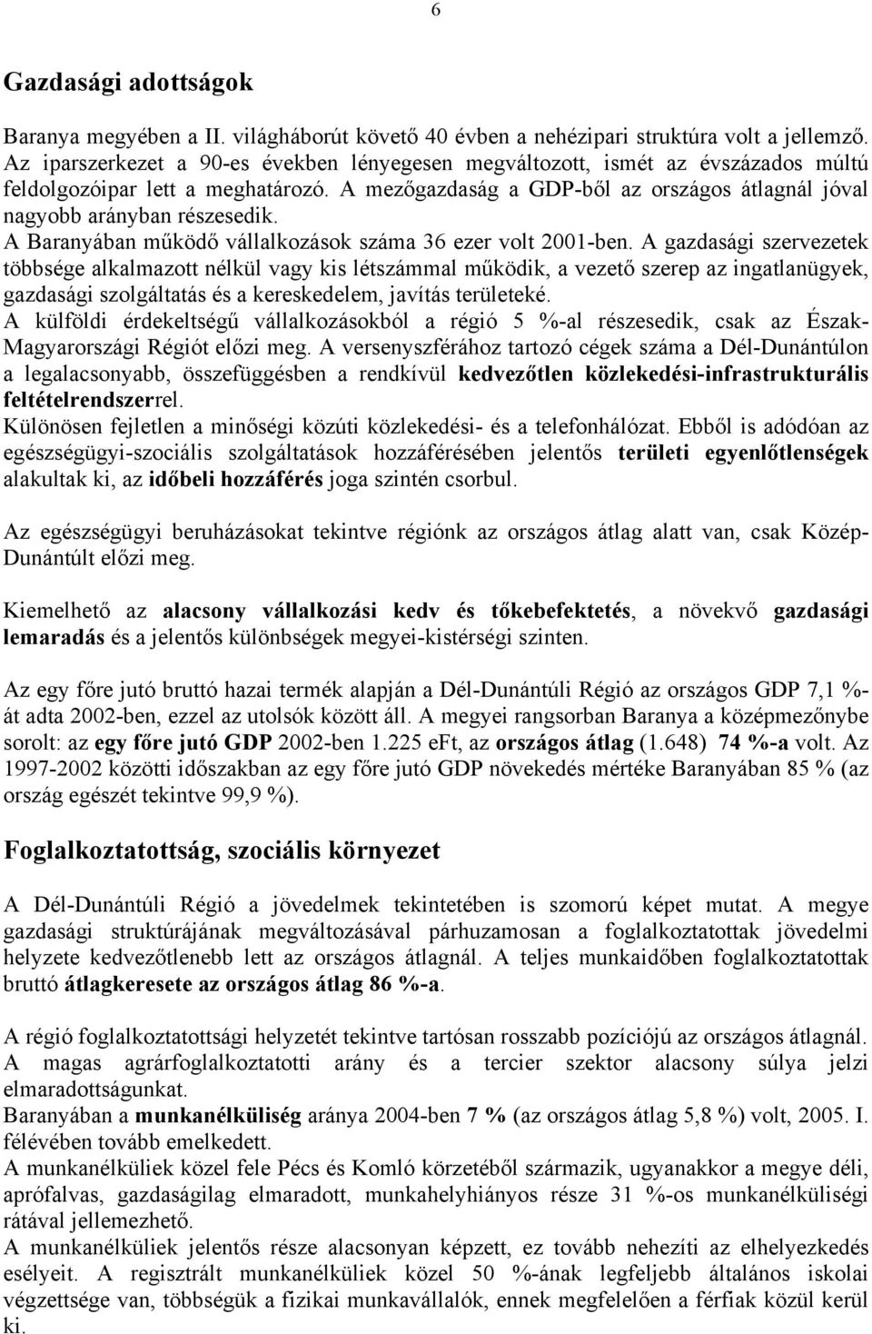 A Baranyában működő vállalkozások száma 36 ezer volt 2001-ben.