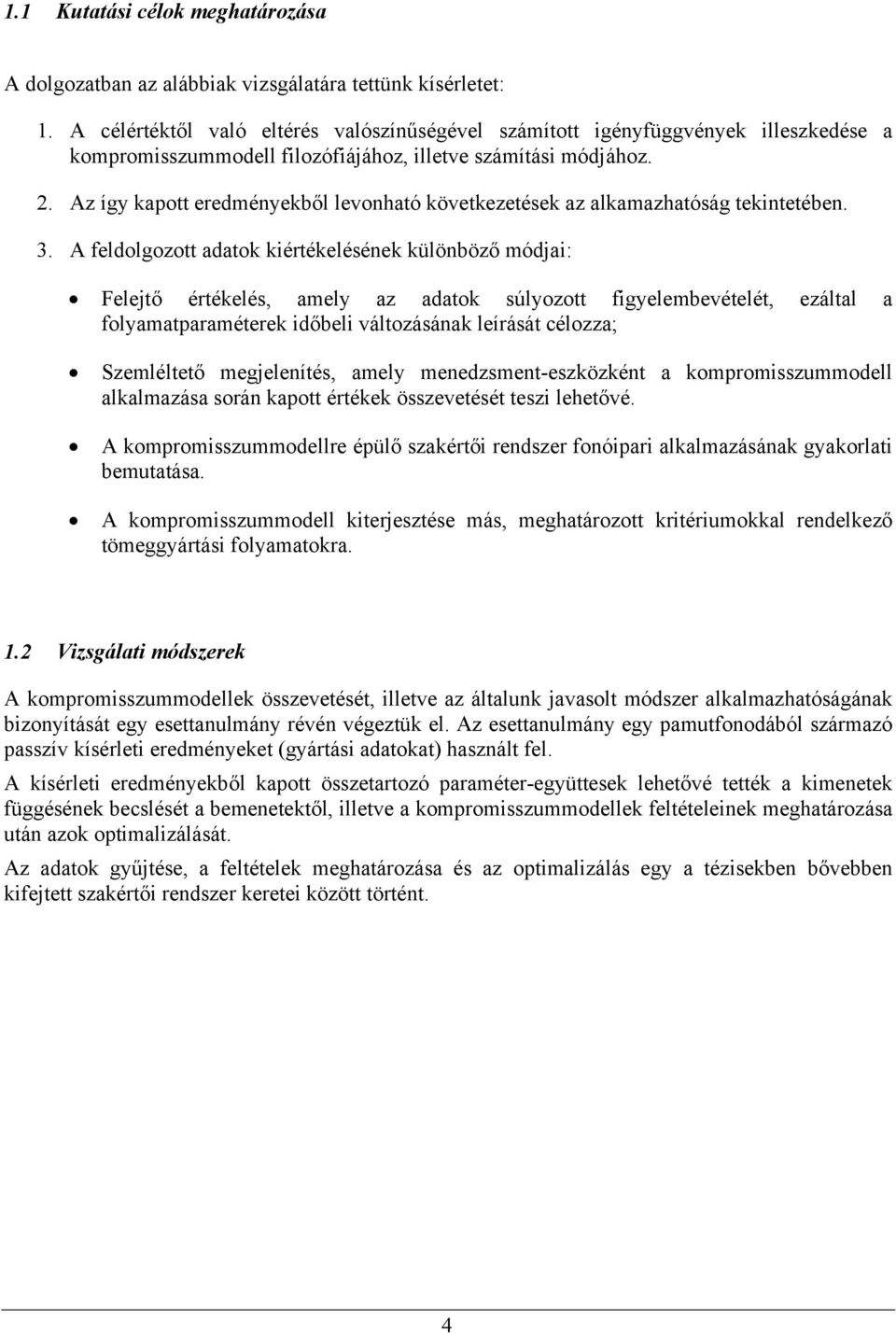 Az így kapott eredményekből levonható következetések az alkamazhatóság tekintetében. 3.