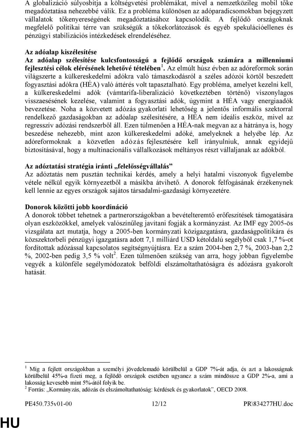 A fejlődő országoknak megfelelő politikai térre van szükségük a tőkekorlátozások és egyéb spekulációellenes és pénzügyi stabilizációs intézkedések elrendeléséhez.