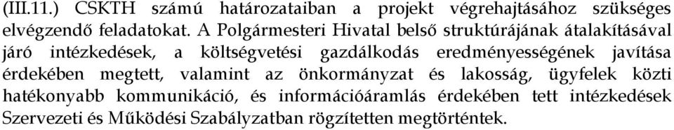 eredményességének javítása érdekében megtett, valamint az önkormányzat és lakosság, ügyfelek közti