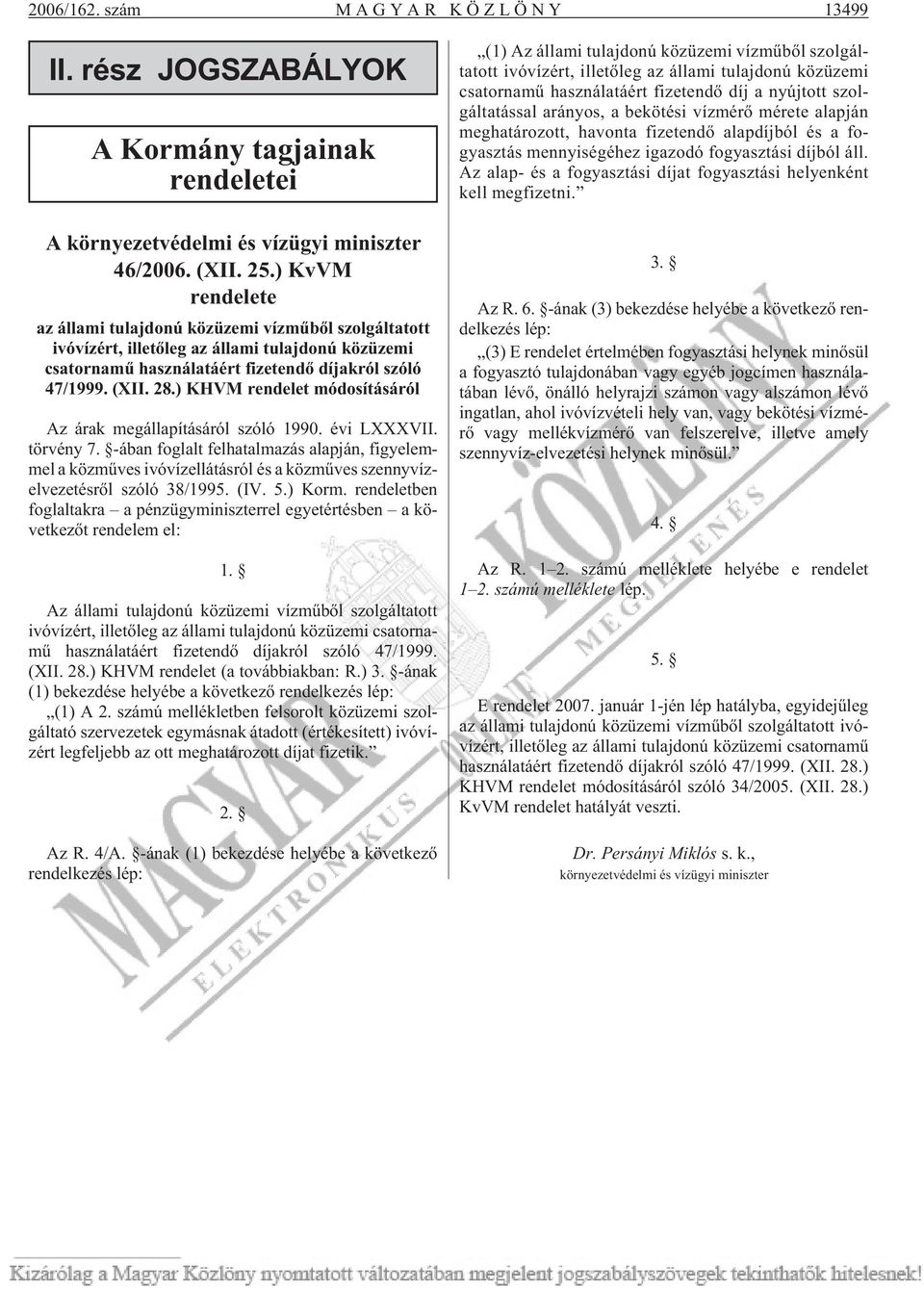 ) KHVM rendelet módosításáról Az árak megállapításáról szóló 1990. évi LXXXVII. törvény 7.