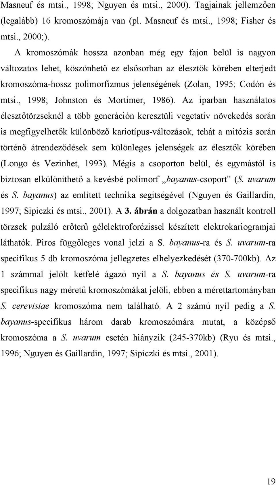 mtsi., 1998; Johnston és Mortimer, 1986).