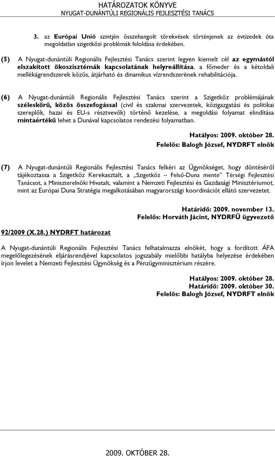 átjárható és dinamikus vízrendszerének rehabilitációja.