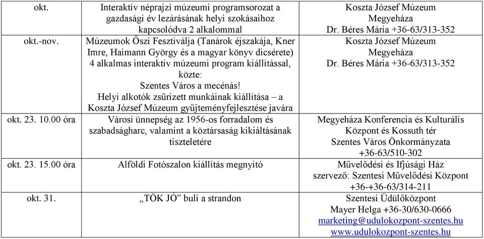 magyar könyv dicsérete) 4 alkalmas interaktív múzeumi program kiállítással, közte: Szentes Város a mecénás!