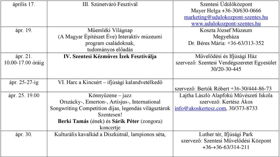 Harc a Kincsért ifjúsági kalandvetélkedő Könnyűzene jazz Orszácky-, Emerton-, Artisjus-, International Songwriting Competition díjas, legendás világsztárok Szentesen!