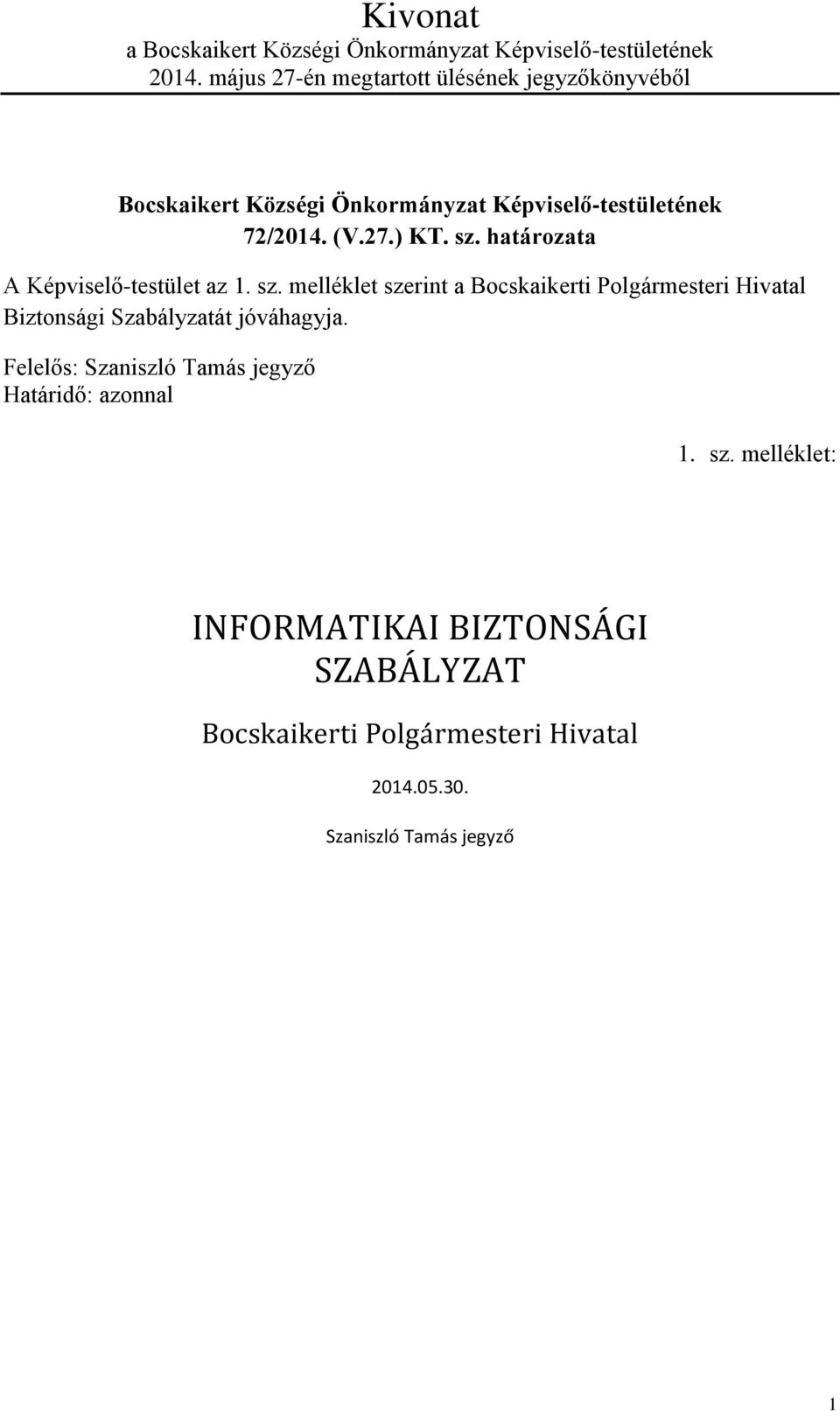 sz. határozata A Képviselő-testület az 1. sz.