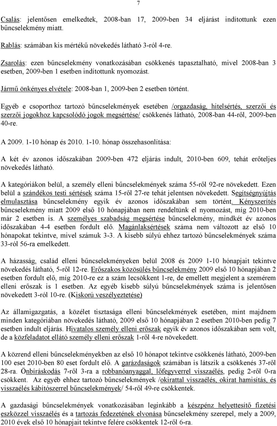 Jármű önkényes elvétele: 2008-ban 1, 2009-ben 2 esetben történt.