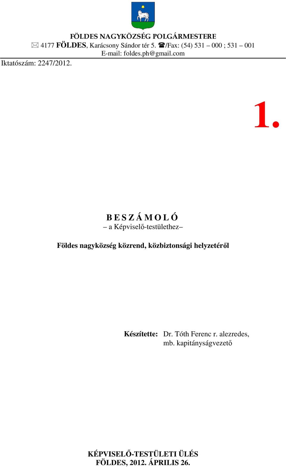 B E S Z Á M O L Ó a Képviselő-testülethez Földes nagyközség közrend, közbiztonsági