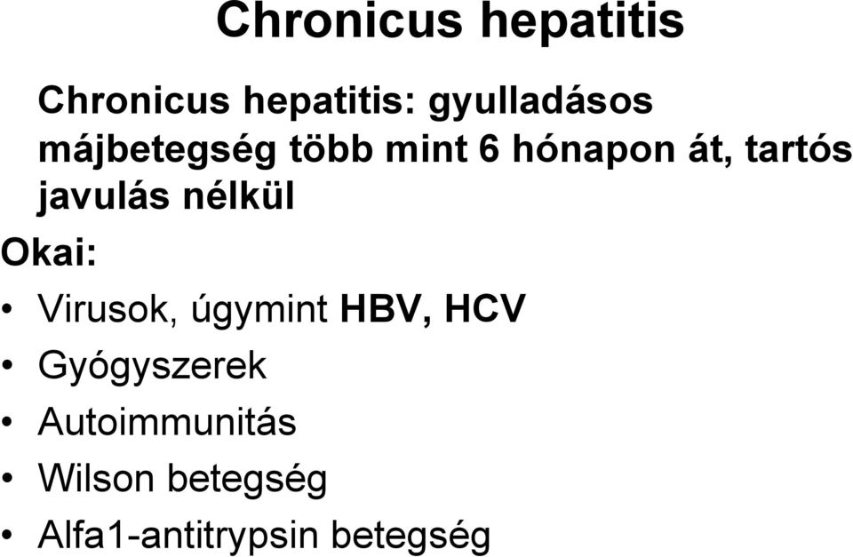 nélkül Okai: Virusok, úgymint HBV, HCV Gyógyszerek