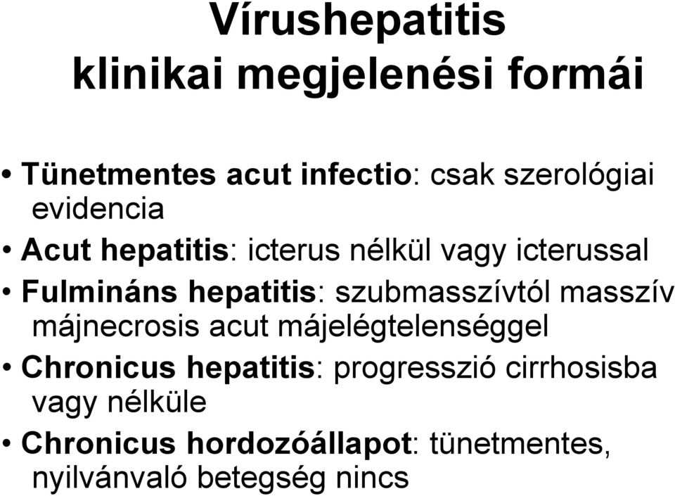 szubmasszívtól masszív májnecrosis acut májelégtelenséggel Chronicus hepatitis: