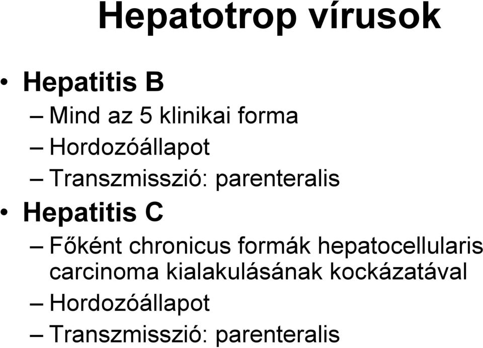 Főként chronicus formák hepatocellularis carcinoma