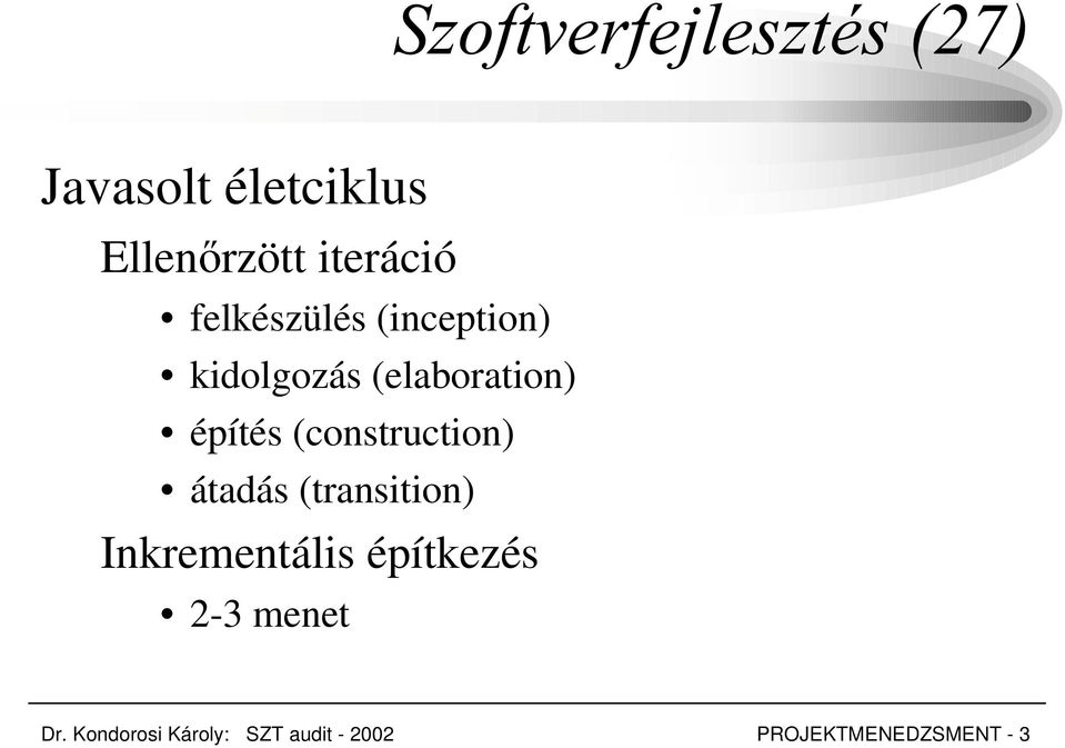 (construction) átadás (transition) Inkrementális építkezés