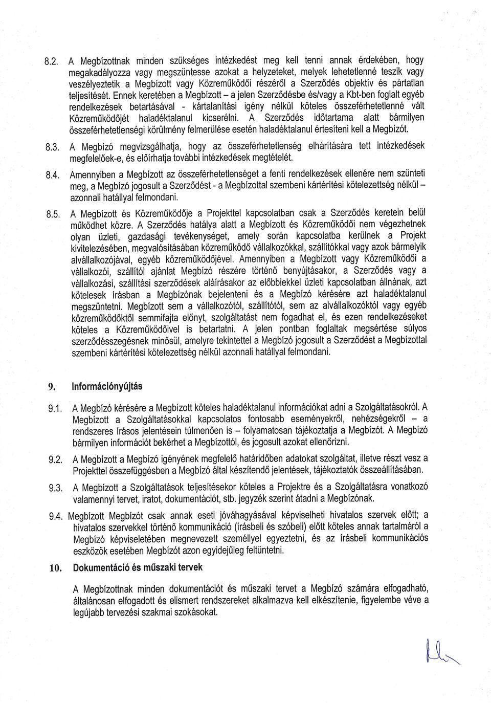 Ennek keret6ben a Megbizott - a jelen Szez6desbe 6s/vagy a Kbfben foglalt egyeb rendelkez6sek betart rsirval - k6rtalanit6si ig6ny nelktil koteles osszef6rhetetlenn6 v6lt Kozrem(ikod6jet