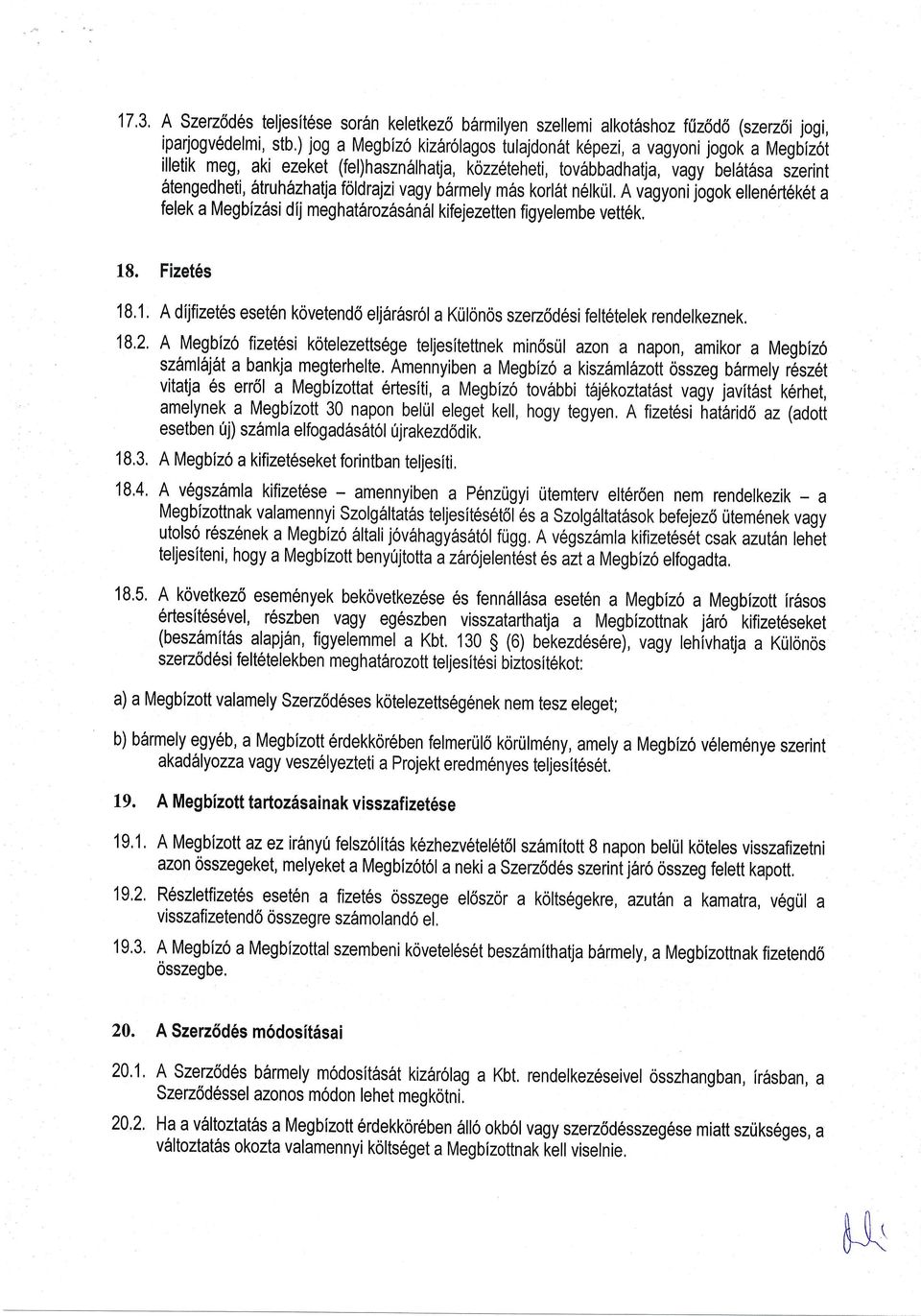 o-etatasa slerint 6tengedheti, 6truh6zhatja foldrajzi vagy b6rmely m6s korl6t n6lkril, A vagyonijogok ellen6rt6k6t a felek a Megbizasi d'rj meghat6roz6s6n6r kifejezetten figyelembe vett6k, 18.