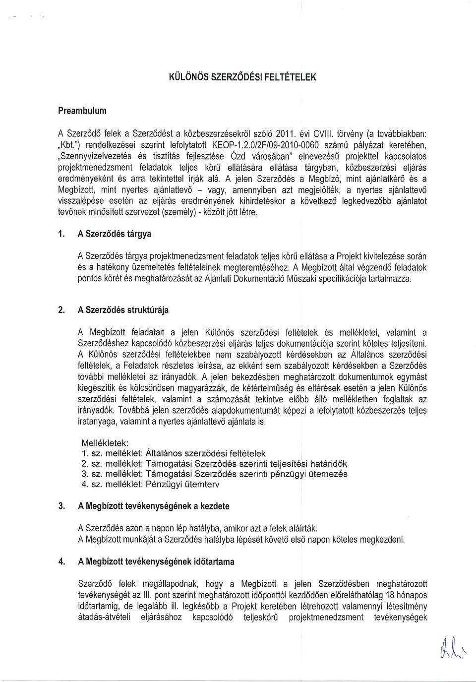 012F109-2010-0060 szdm0 pi:,lyinat keret6ben,,,szennyvizelvezet6s 6s tisztitiis fejlesztese Ozd v6rosdban" elnevez6sfi projekttel kapcsolatos projektmenedzsment feladatok teljes korrli ell rtdrs6rra