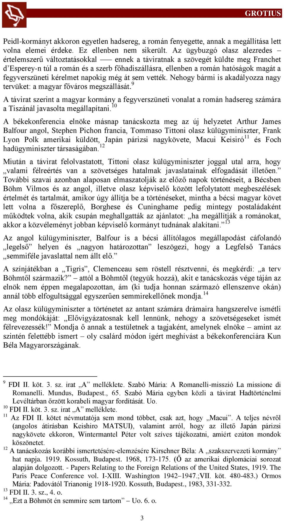 fegyverszüneti kérelmet napokig még át sem vették. Nehogy bármi is akadályozza nagy tervüket: a magyar főváros megszállását.