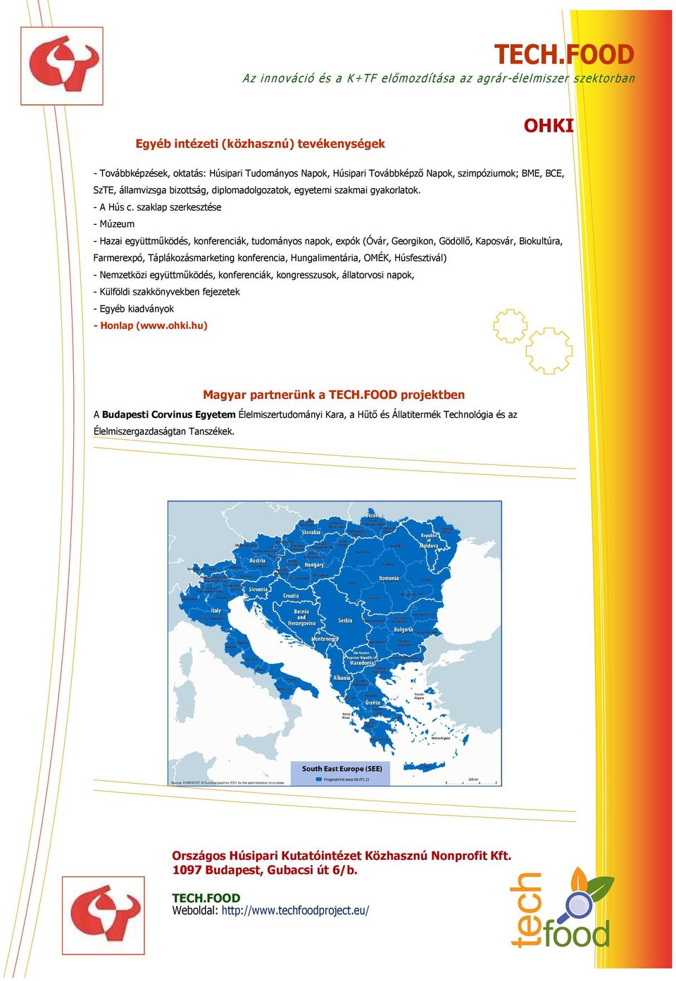 szaklap szerkesztése - Múzeum - Hazai együttmőködés, konferenciák, tudományos napok, expók (Óvár, Georgikon, Gödöllı, Kaposvár, Biokultúra, Farmerexpó, Táplákozásmarketing konferencia,