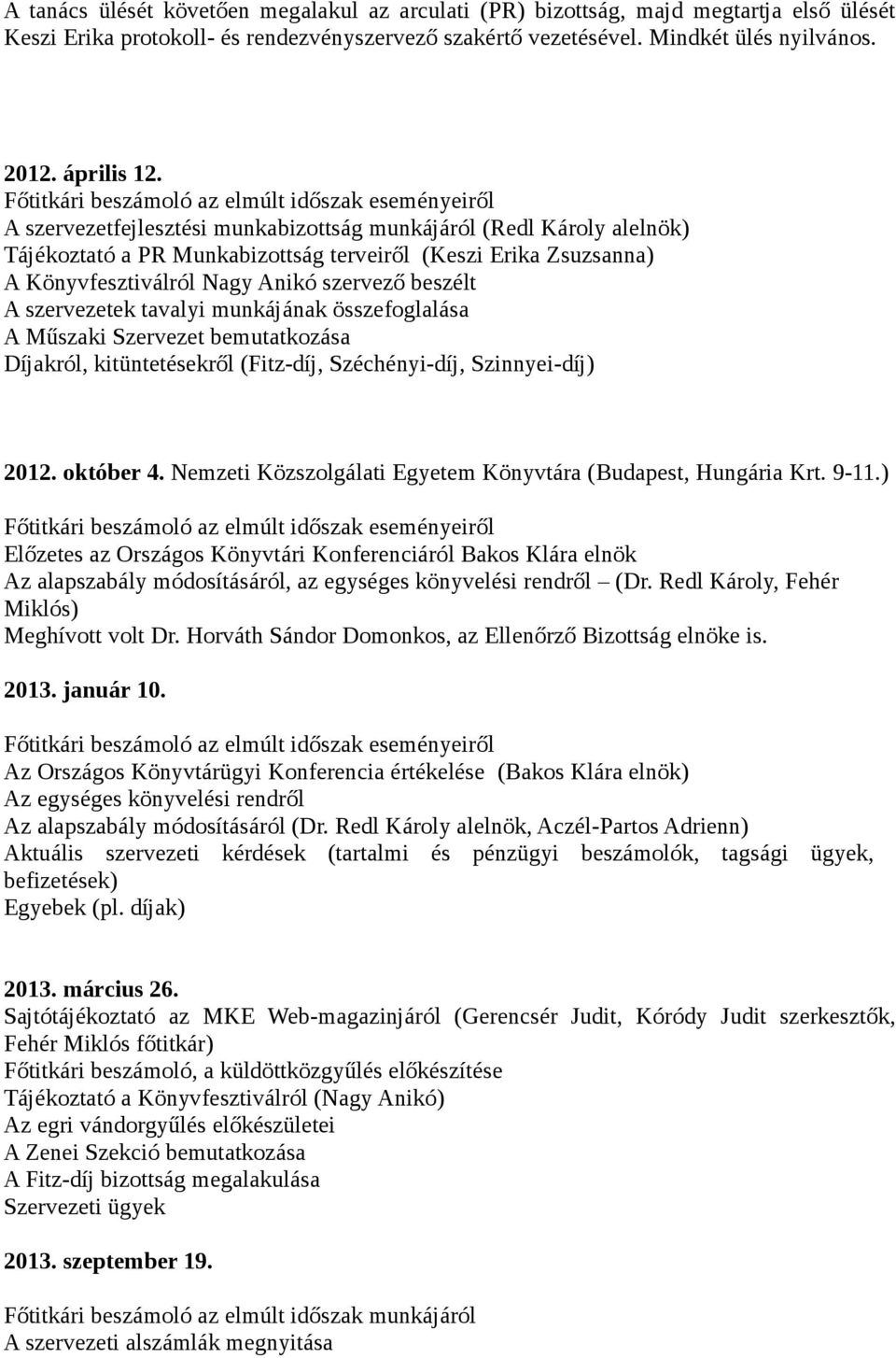 tavalyi munkájának összefoglalása A Műszaki Szervezet bemutatkozása Díjakról, kitüntetésekről (Fitz-díj, Széchényi-díj, Szinnyei-díj) 2012. október 4.