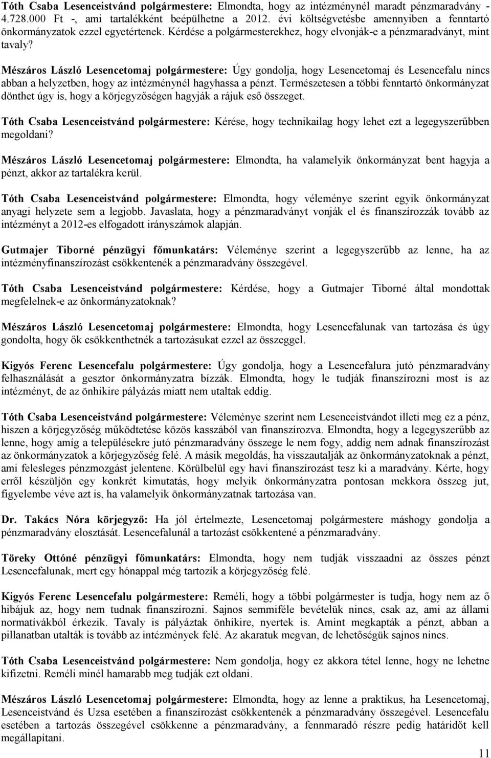 Mészáros László Lesencetomaj polgármestere: Úgy gondolja, hogy Lesencetomaj és Lesencefalu nincs abban a helyzetben, hogy az intézménynél hagyhassa a pénzt.