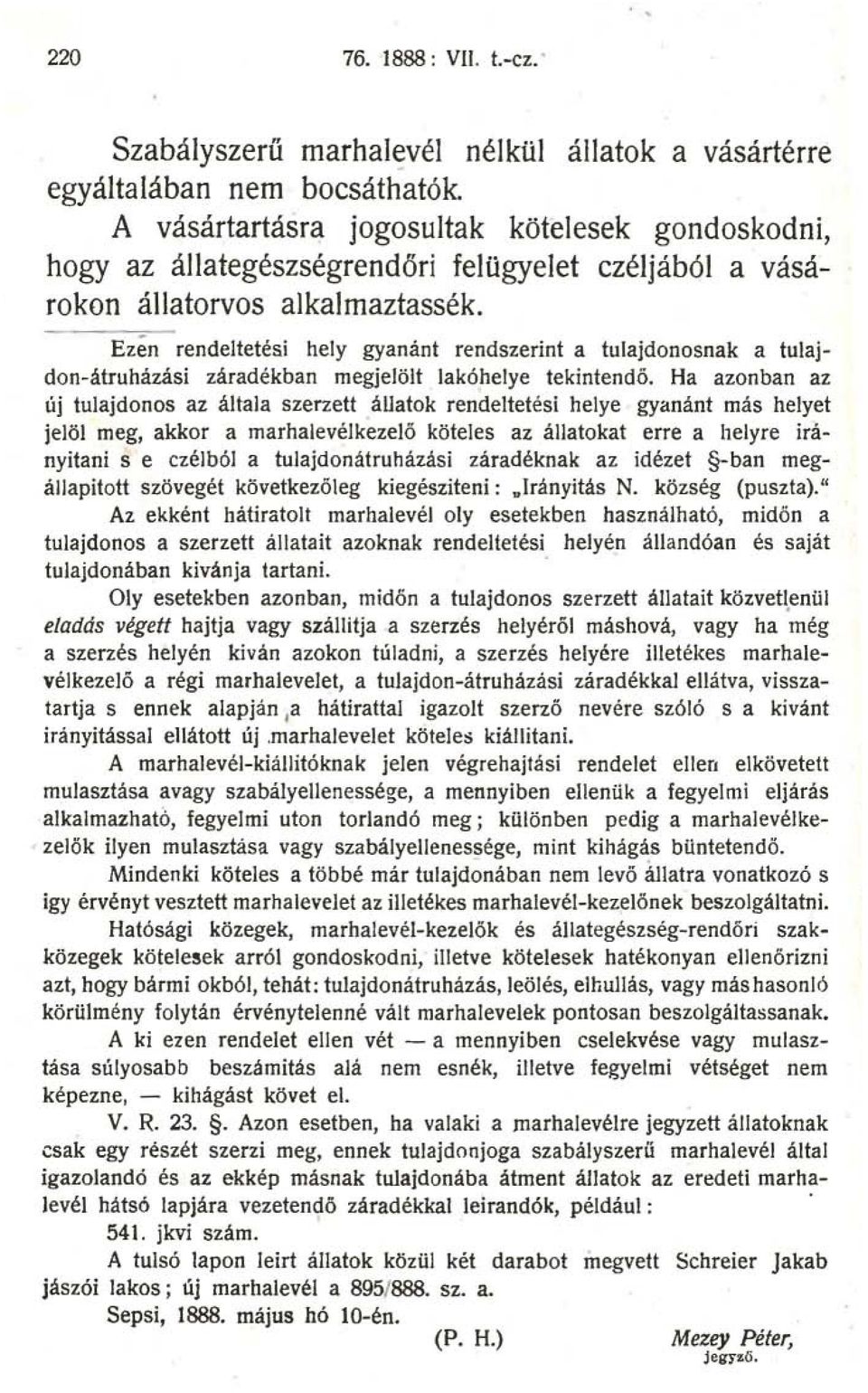 Ezén rendeltetési hely gyanánt rendszerint a tulajdonosnak a tulajdon-átruházási záradékban megjelölt lakóhelye tekintendő.