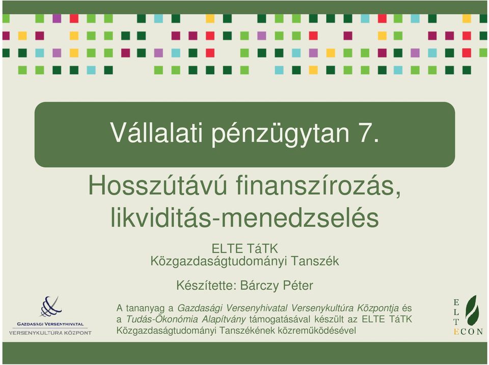 Közgazdaságtudományi Tanszék Készítette: Bárczy Péter A tananyag a Gazdasági