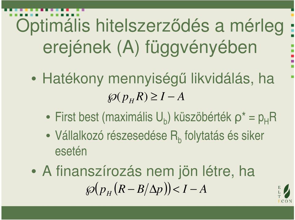 U b ) küszöbérték ρ* = p H R Vállalkozó részesedése R b folytatás