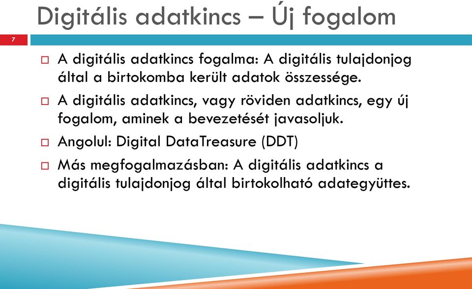 A digitális adatkincs, vagy röviden adatkincs, egy új fogalom, aminek a bevezetését