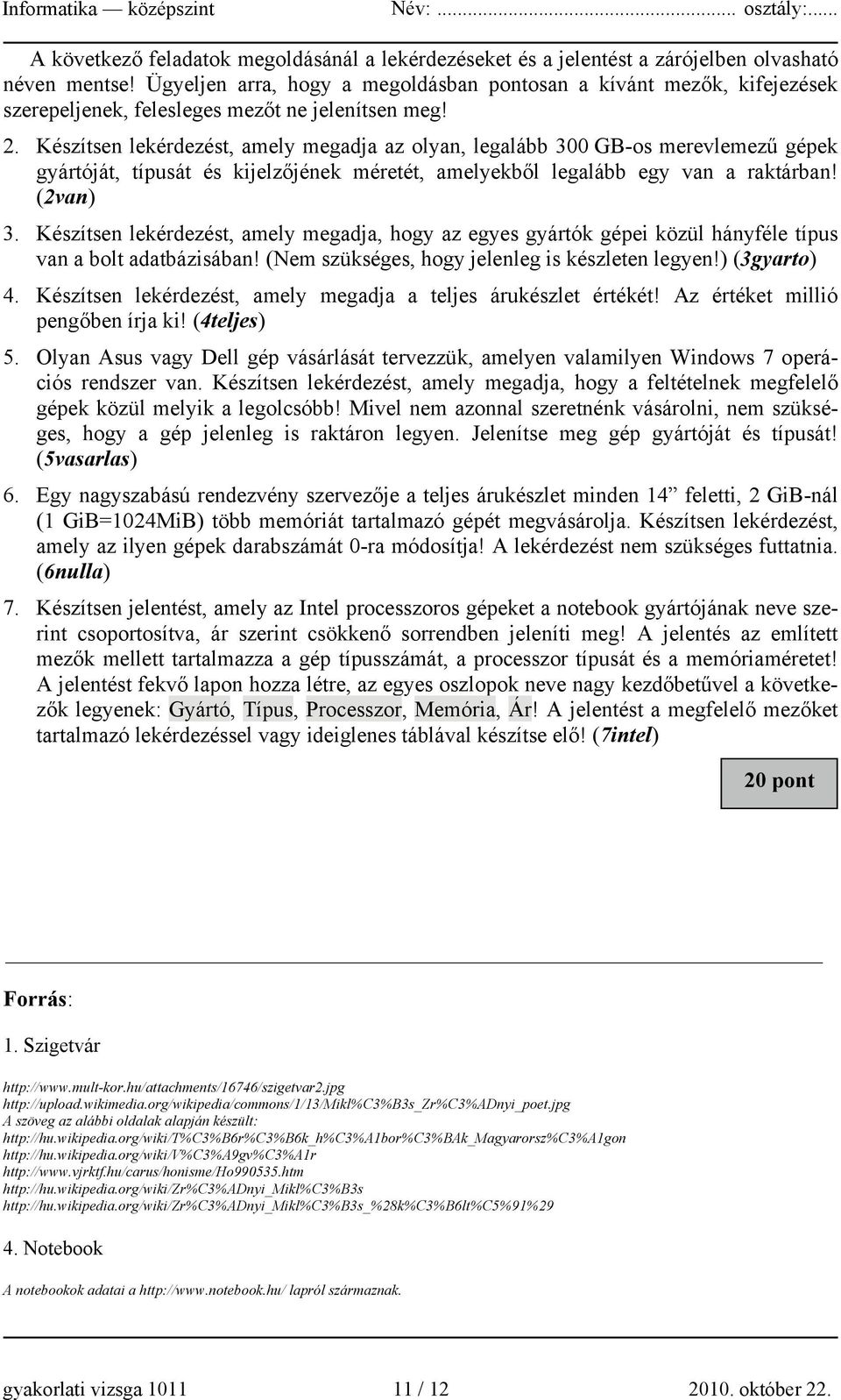 Készítsen lekérdezést, amely megadja az olyan, legalább 300 GB-os merevlemezű gépek gyártóját, típusát és kijelzőjének méretét, amelyekből legalább egy van a raktárban! (2van) 3.