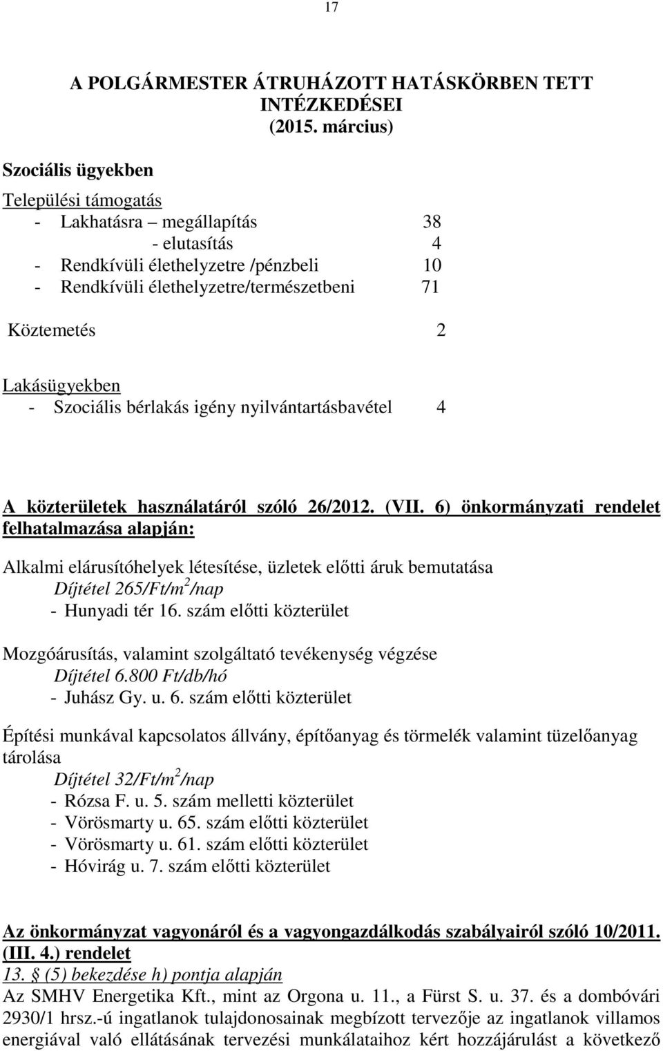 Lakásügyekben - Szociális bérlakás igény nyilvántartásbavétel 4 A közterületek használatáról szóló 26/2012. (VII.