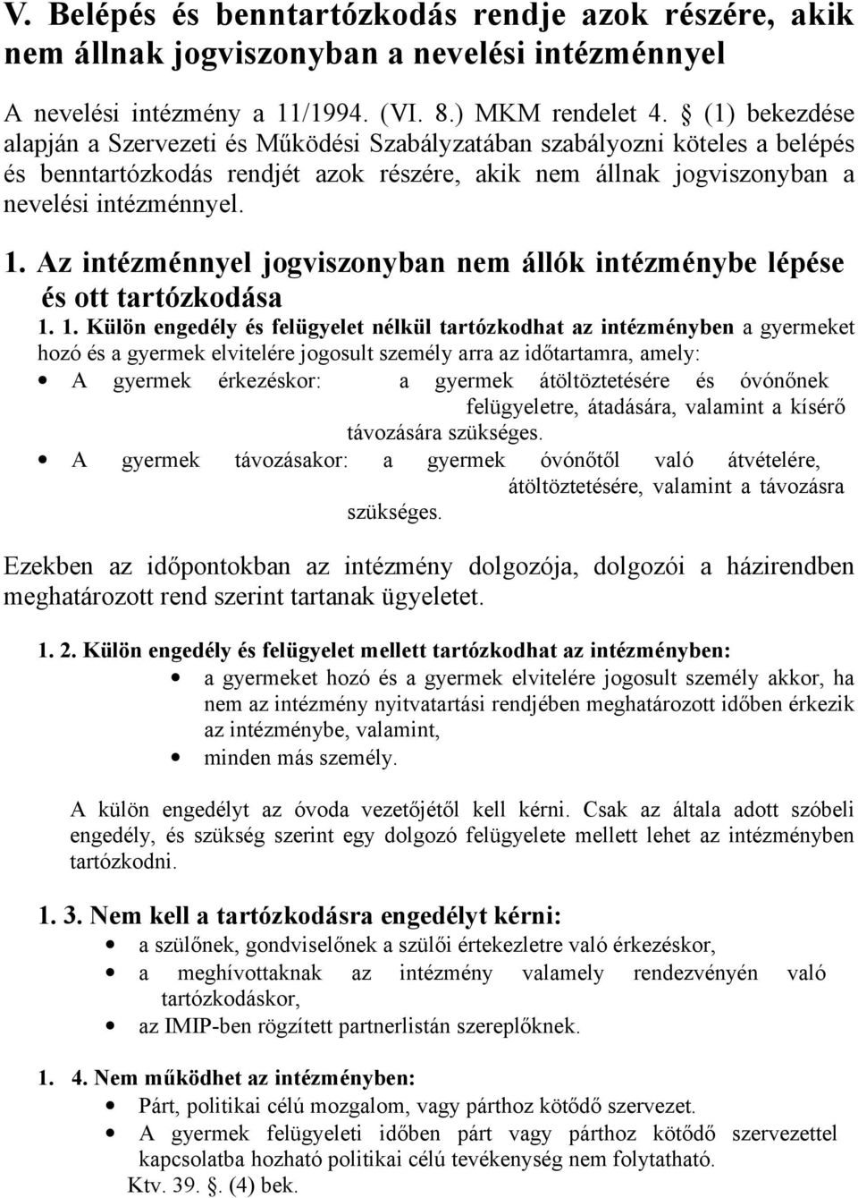 Az intézménnyel jogviszonyban nem állók intézménybe lépése és ott tartózkodása 1.