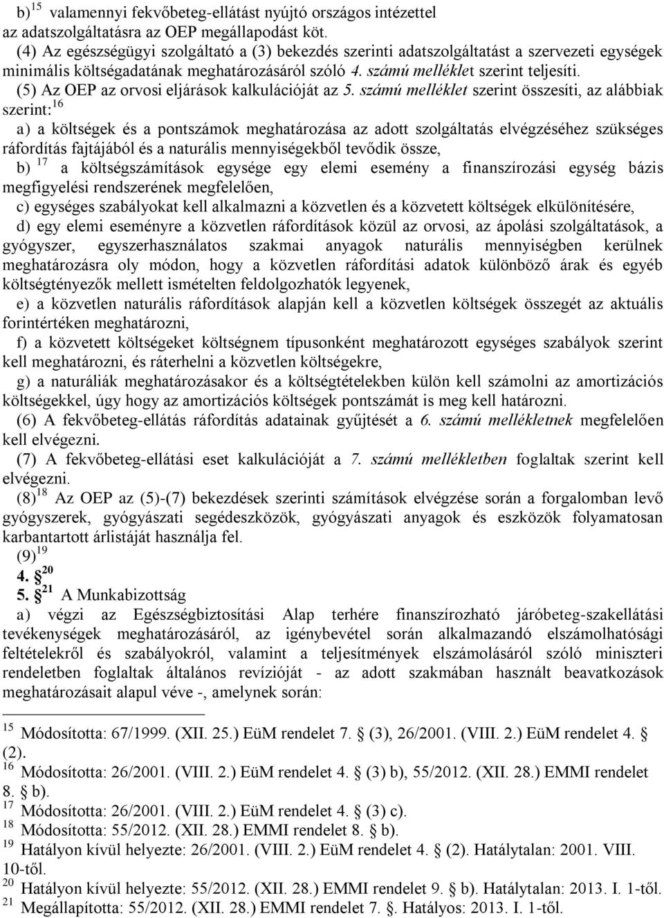 (5) Az OEP az orvosi eljárások kalkulációját az 5.