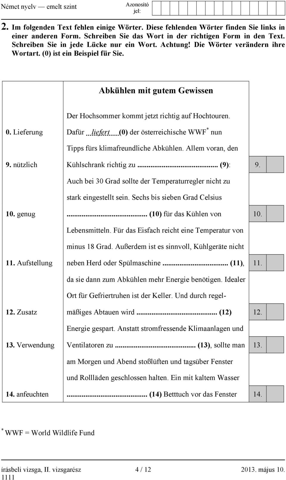 Lieferung Dafür liefert (0) der österreichische WWF * nun Tipps fürs klimafreundliche Abkühlen. Allem voran, den 9. nützlich Kühlschrank richtig zu... (9): 9.