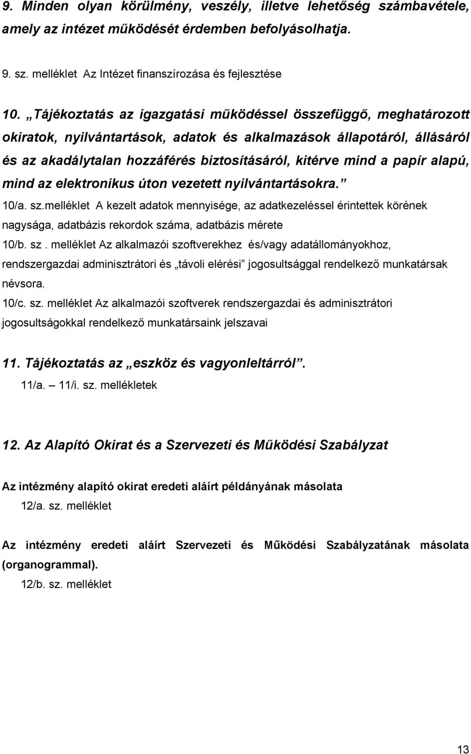 papír alapú, mind az elektronikus úton vezetett nyilvántartásokra. 10/a. sz.