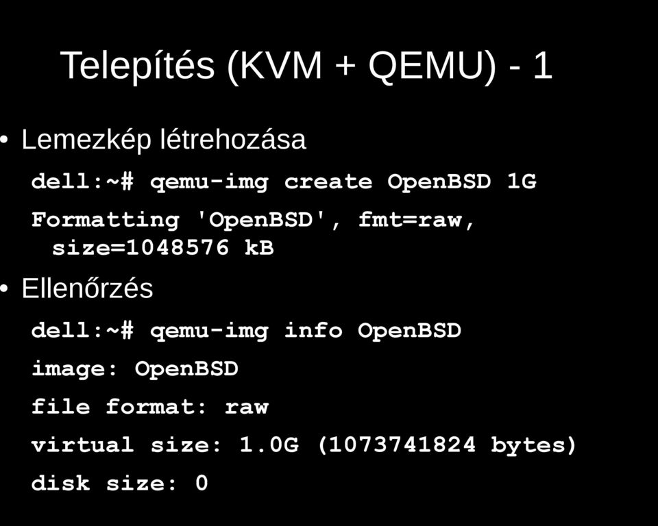 size=1048576 kb Ellenőrzés dell:~# qemu-img info OpenBSD image:
