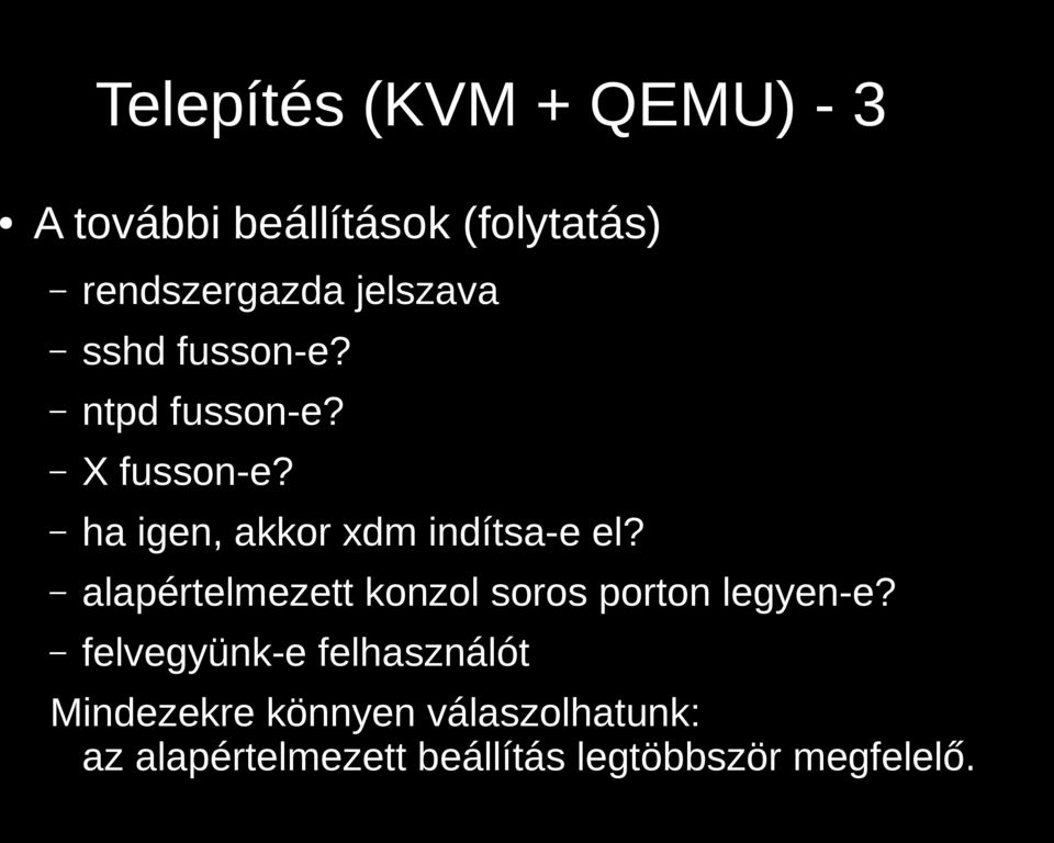 ha igen, akkor xdm indítsa-e el? alapértelmezett konzol soros porton legyen-e?