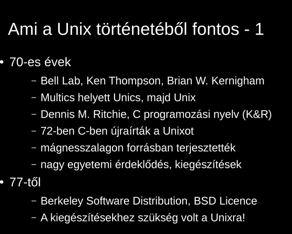 Ritchie, C programozási nyelv (K&R) 72-ben C-ben újraírták a Unixot mágnesszalagon forrásban