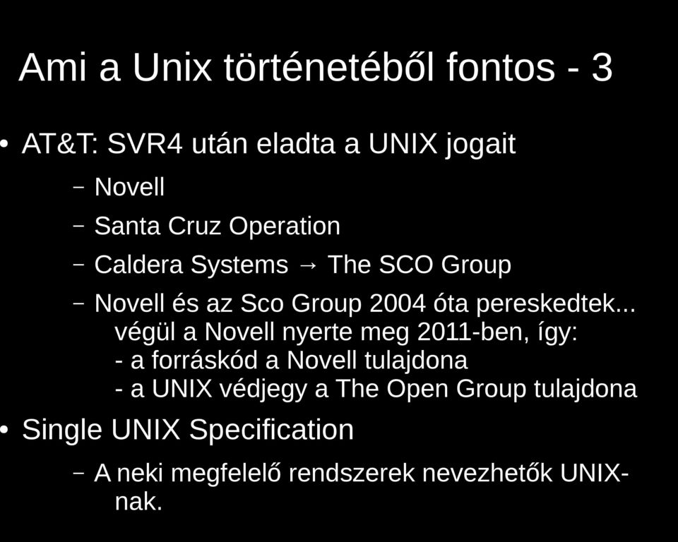 .. végül a Novell nyerte meg 2011-ben, így: - a forráskód a Novell tulajdona - a UNIX