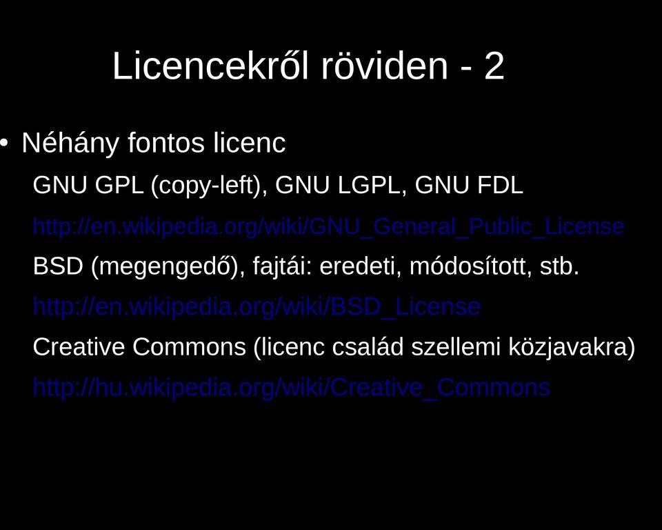 org/wiki/gnu_general_public_license BSD (megengedő), fajtái: eredeti, módosított,