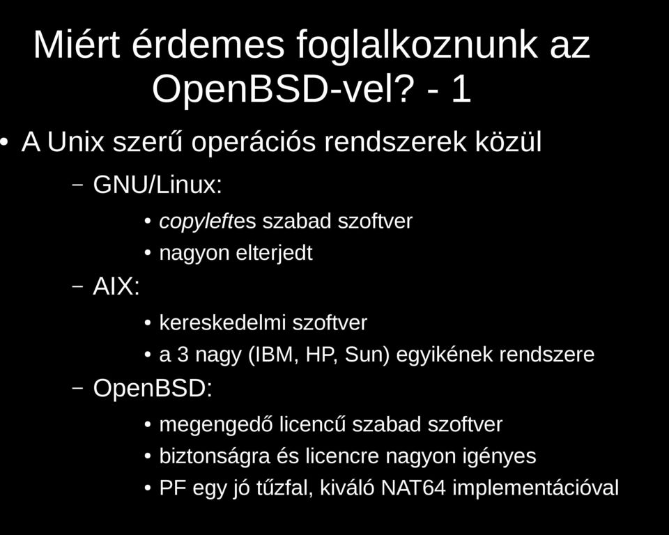 szoftver nagyon elterjedt OpenBSD: kereskedelmi szoftver a 3 nagy (IBM, HP, Sun)