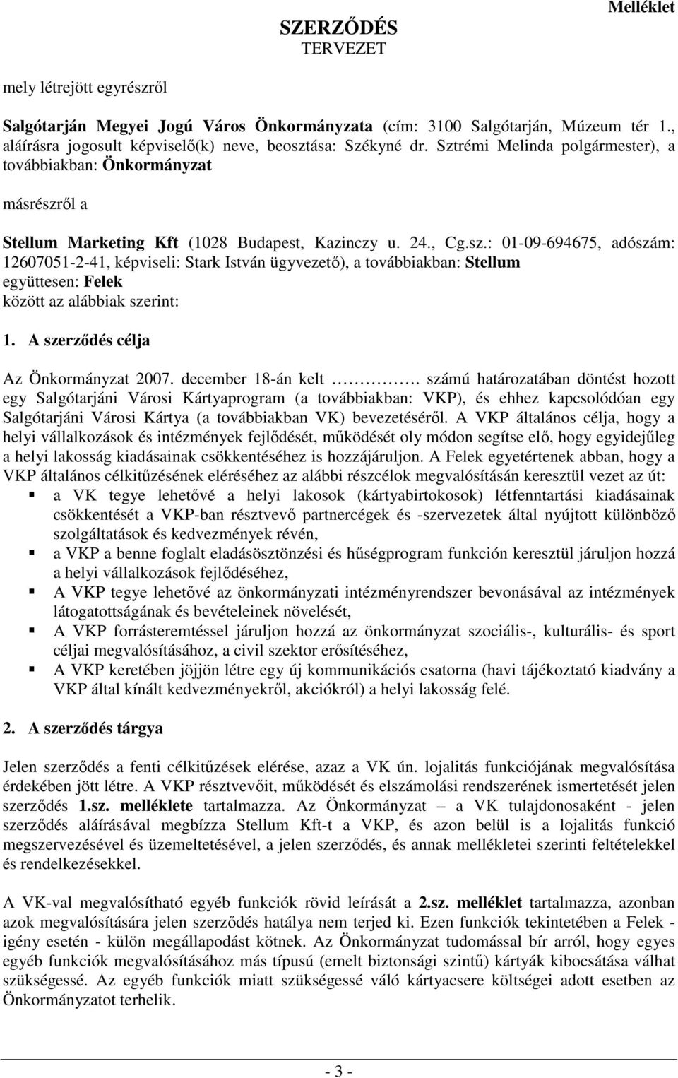 ıl a Stellum Marketing Kft (1028 Budapest, Kazinczy u. 24., Cg.sz.