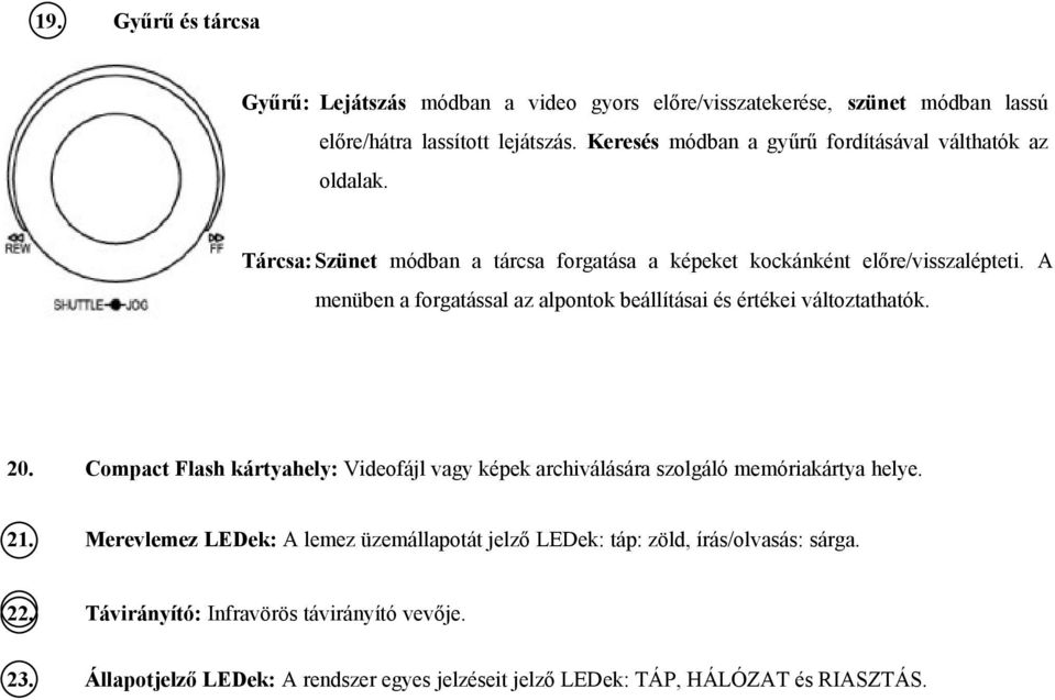 A menüben a forgatással az alpontok beállításai és értékei változtathatók. 20.