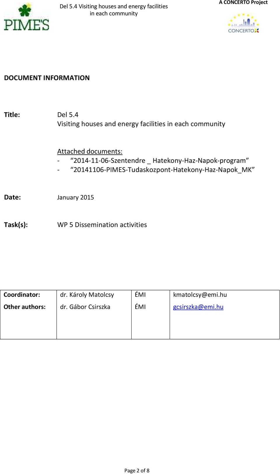 Napok program 20141106 PIMES Tudaskozpont Hatekony Haz Napok_MK Date: January 2015 Task(s): WP 5 Dissemination