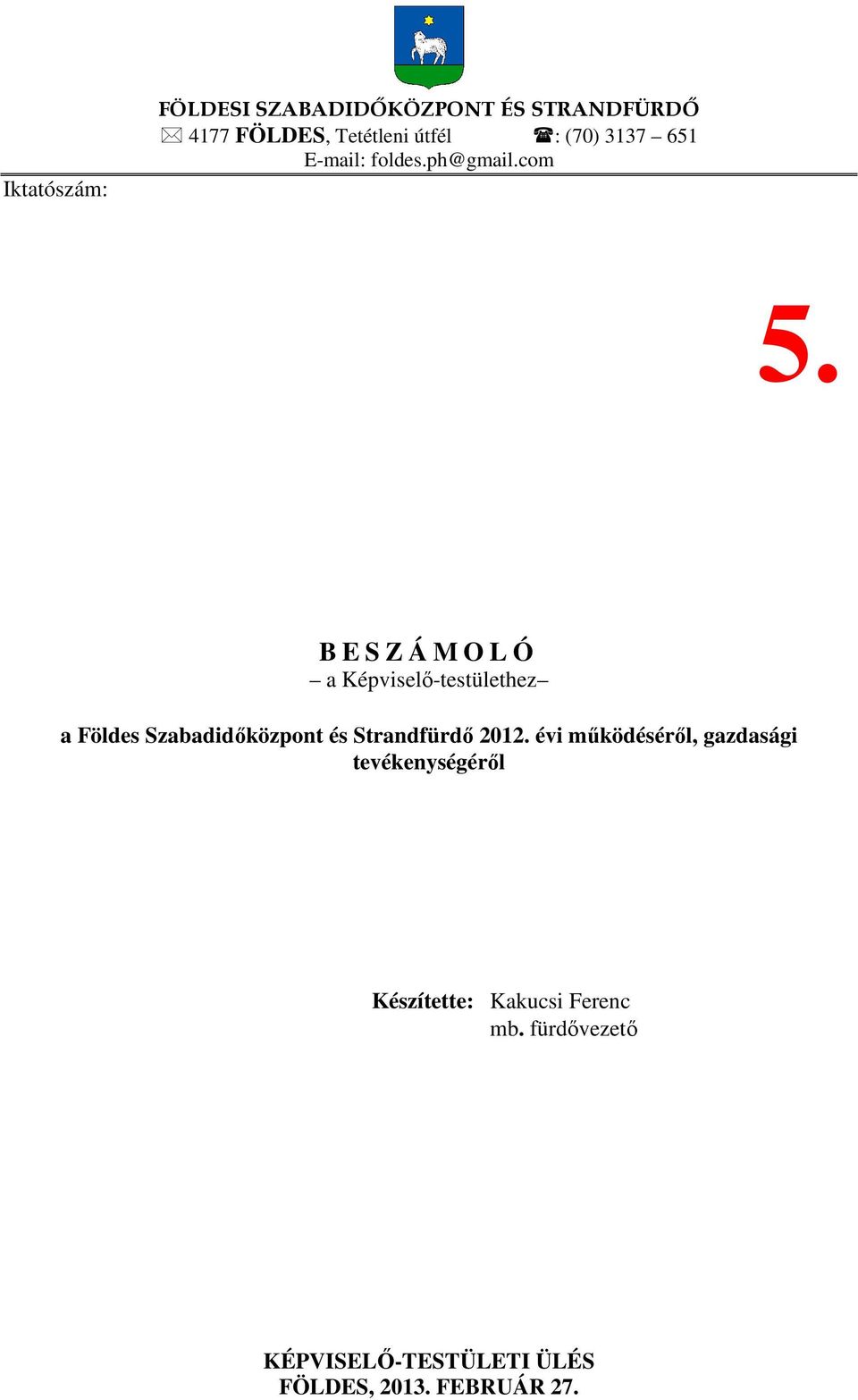 B E S Z Á M O L Ó a Képviselő-testülethez a Földes Szabadidőközpont és Strandfürdő 2012.