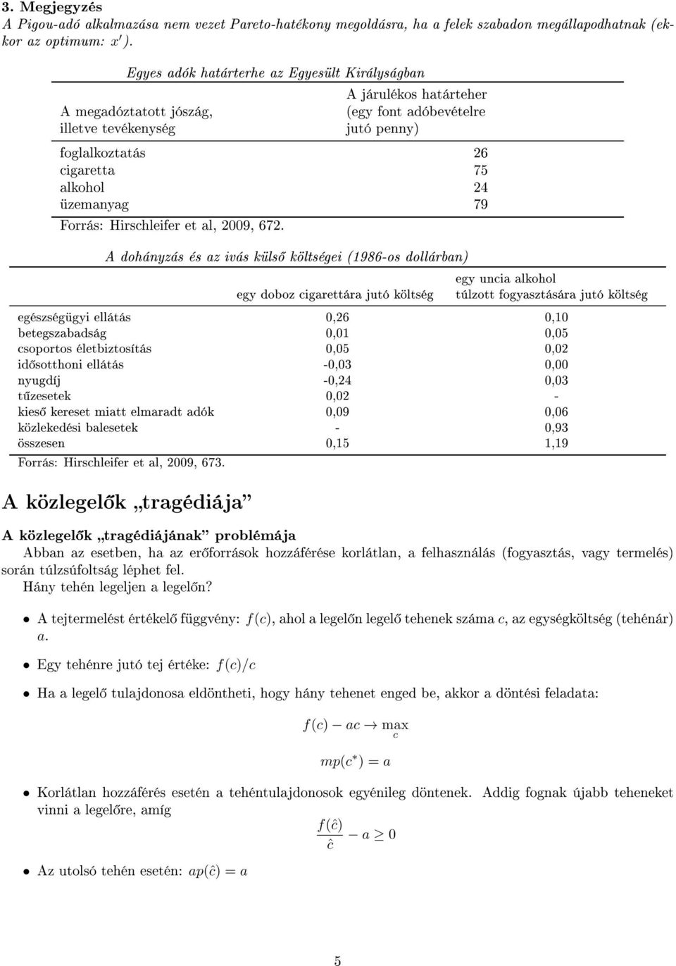 üzemanyag 79 Forrás: Hirschleifer et al, 2009, 672.